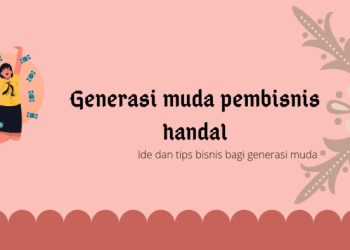 Ide dan Tips Bisnis bagi Generasi Muda