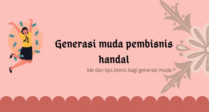 Ide dan Tips Bisnis bagi Generasi Muda