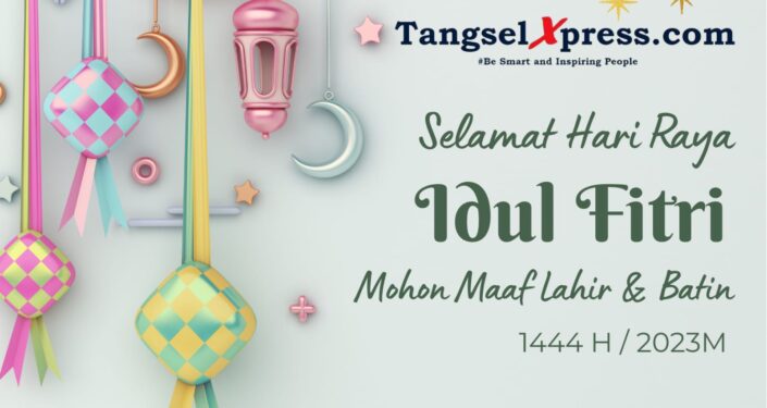 Redaksi TangselXpress.com Mengucapkan Selamat Hari Raya Idul Fitri, Mohon Maaf Lahir Batin