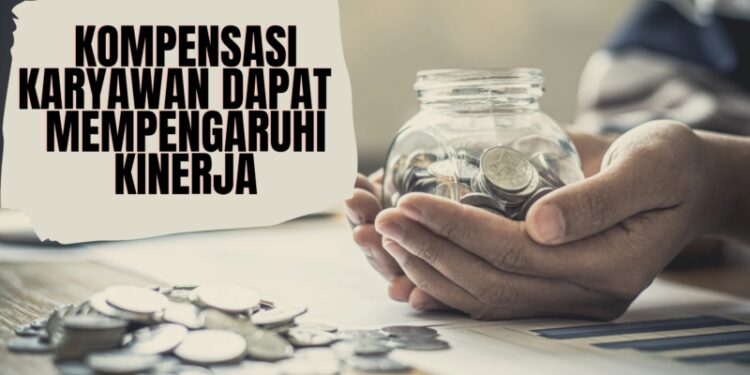 Kompensasi pada Karyawan dapat Mempengaruhi Kinerja