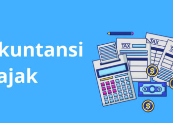 Mengenal Apa Itu Akuntansi Pajak