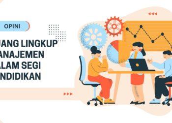 Ruang Lingkup Manajemen dari Segi Pendidikan
