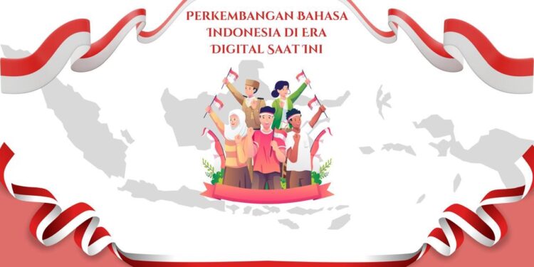 Perkembangan Bahasa Indonesia di Era Digital Saat Ini