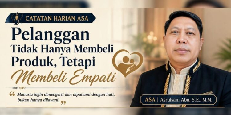 Pelanggan Tidak Hanya Membeli Produk, Tetapi Membeli Empati