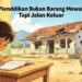 Pendidikan Bukan Barang Mewah, Tapi Jalan Keluar