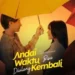 Andai Waktu Bisa Diulang Kembali, Film Drama Keluarga tentang Makna Penyesalan dan Cinta