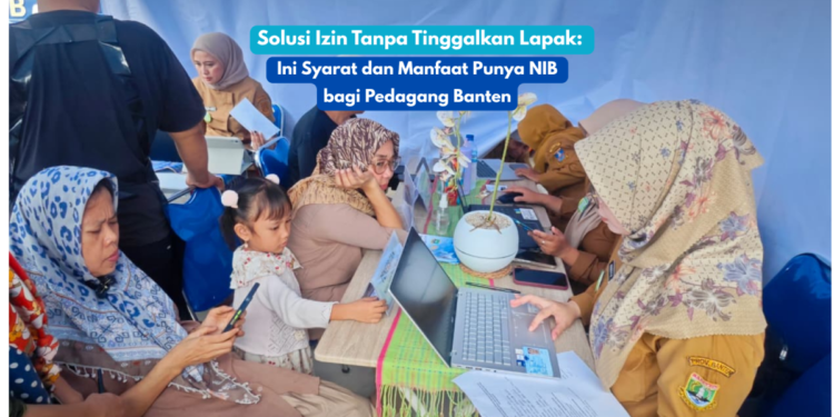 Solusi Izin Tanpa Tinggalkan Lapak: Ini Syarat dan Manfaat Punya NIB bagi Pedagang Banten
