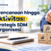 Dari Perencanaan hingga Produktivitas: Peran Strategis SDM dalam Organisasi