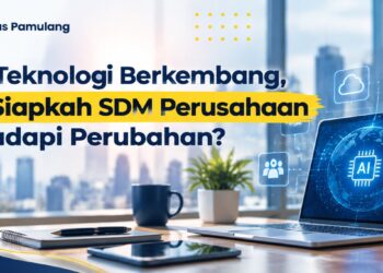 Ketika Teknologi Berkembang, Sudah Siapkah SDM Perusahaan Menghadapi Perubahan?