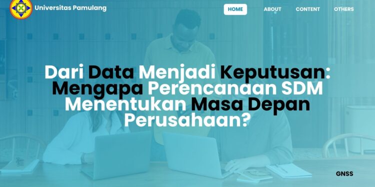 Dari Data Menjadi Keputusan: Mengapa Perencanaan SDM Menentukan Masa Depan Perusahaan?